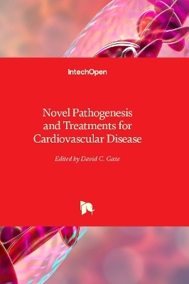 Novel Pathogenesis and Treatments for Cardiovascular Disease - 