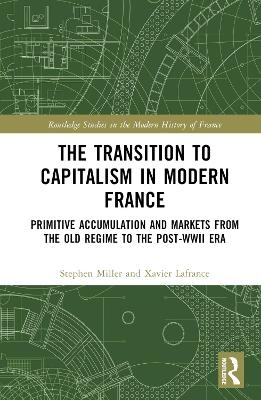 The Transition to Capitalism in Modern France - Xavier Lafrance, Stephen Miller