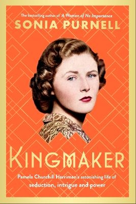 Kingmaker - Sonia Purnell
