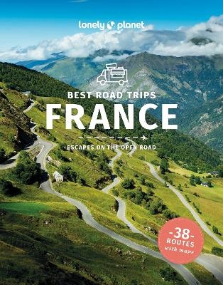 Lonely Planet Best Road Trips France -  Lonely Planet, Tasmin Waby, Alexis Averbuck, Joel Balsam, Oliver Berry