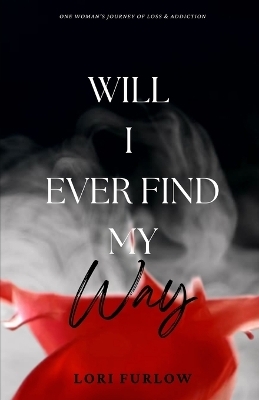Will I Ever Find My Way - Lori Furlow