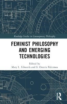Feminist Philosophy and Emerging Technologies - 