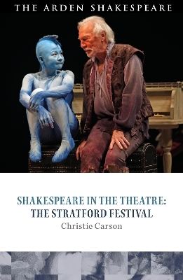 Shakespeare in the Theatre: The Stratford Festival - Dr Christie Carson