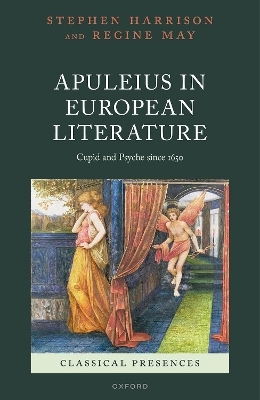 Apuleius in European Literature - Stephen Harrison, Regine May