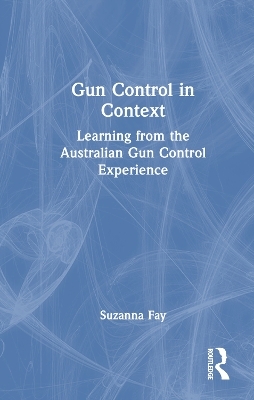 Gun Control in Context - Suzanna Fay