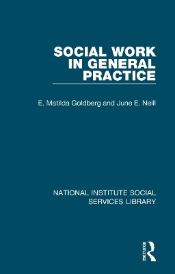 Social Work in General Practice - E. Matilda Goldberg, June E. Neill