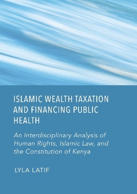 Islamic Wealth Taxation and Financing Public Health - Lyla Latif