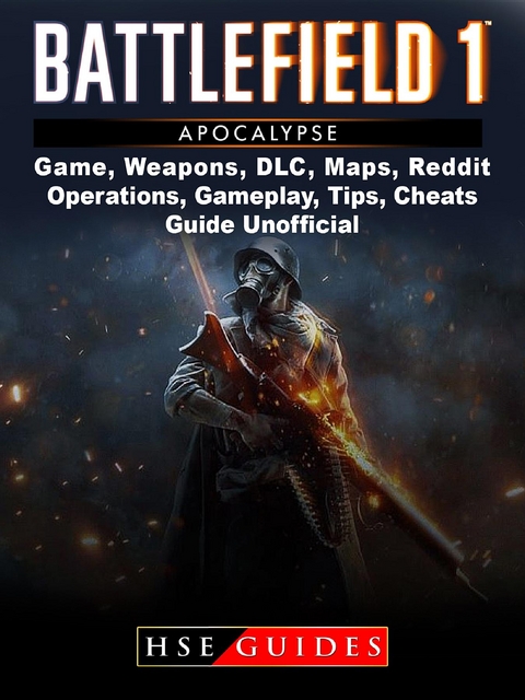 Battlefield 1 Turning Tides Game, Maps, DLC, Weapons, Gameplay, Tips, Strategies, Cheats, Guide Unofficial -  HSE Guides