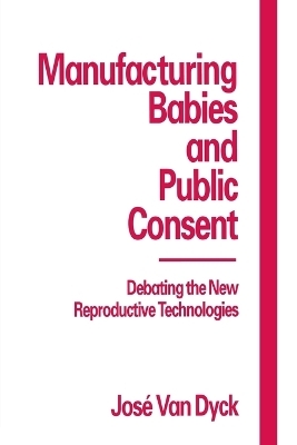 Manufacturing Babies and Public Consent - Jose van Dijck