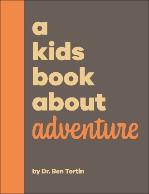 A Kids Book About Adventure - Ben Tertin