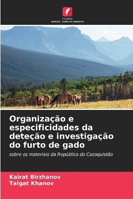 Organização e especificidades da deteção e investigação do furto de gado - Kairat Birzhanov, Talgat Khanov