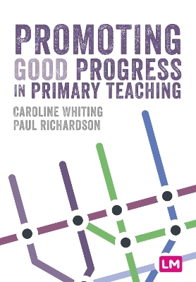 Promoting Good Progress in Primary Schools - Caroline Whiting, Paul Richardson