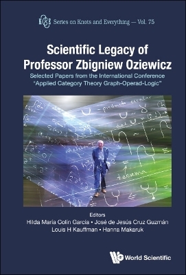 Scientific Legacy Of Professor Zbigniew Oziewicz: Selected Papers From The International Conference "Applied Category Theory Graph-operad-logic" - 