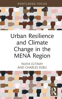 Urban Resilience and Climate Change in the MENA Region - Nuha Eltinay, Charles Egbu