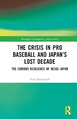 The Crisis in Pro Baseball and Japan’s Lost Decade - Paul Dunscomb