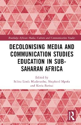 Decolonising Media and Communication Studies Education in Sub-Saharan Africa - 