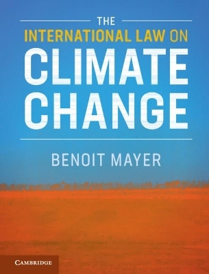 The International Law on Climate Change - Benoit Mayer