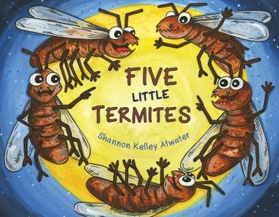 Five Little Termites - Shannon Atwater