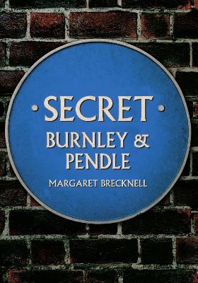 Secret Burnley & Pendle - Margaret Brecknell