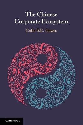 The Chinese Corporate Ecosystem - Colin S. C. Hawes