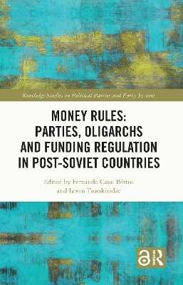 Money Rules: Parties, Oligarchs and Funding Regulation in Post-Soviet Countries - 