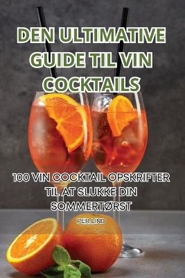 Den Ultimative Guide Til Vin Cocktails -  Per Lind