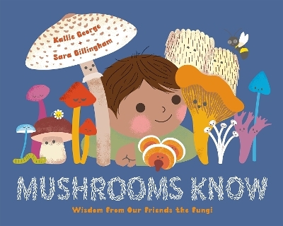 Mushrooms Know - Kallie George