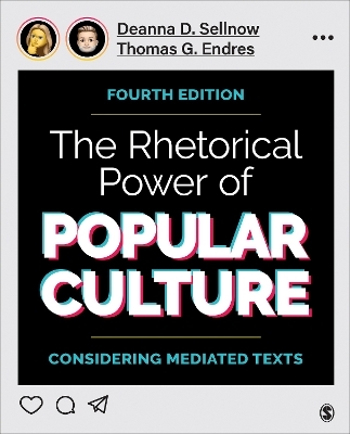 The Rhetorical Power of Popular Culture - Deanna D. Sellnow, Thomas G. Endres
