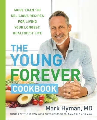 The Young Forever Cookbook - Dr Mark Hyman