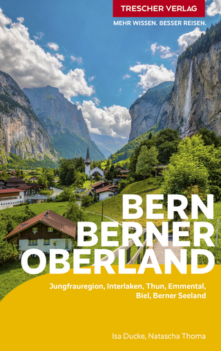 Bern und Berner Oberland - Isa Ducke; Natascha Thoma