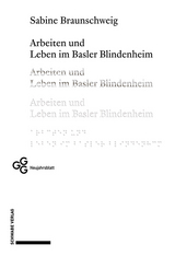 Arbeiten und Leben im Basler Blindenheim - Sabine Braunschweig