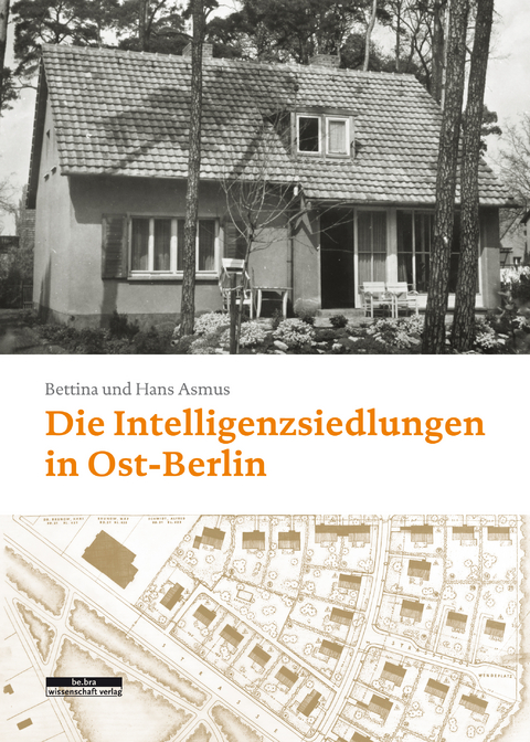 Die Intelligenzsiedlungen in Ost-Berlin - Bettina Asmus, Hans-Joachim Asmus