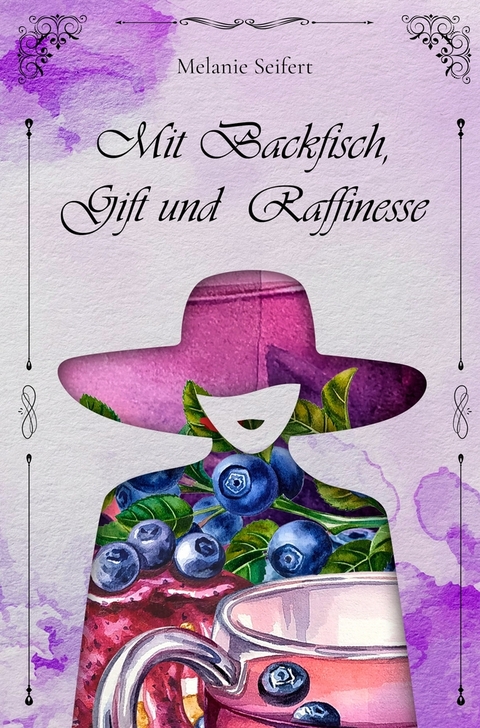 Mit Backfisch, Gift und Raffinesse - Melanie Seifert