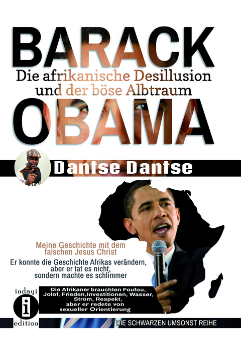 BARACK OBAMA - die afrikanische Desillusion und der böse Albtraum - Dantse Dantse