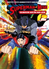 Superman vs. Meshi: Kulinarische Ausflüge nach Japan (Manga) 02 - Satoshi Miyagawa, Kai Kitagou