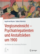 Vergissmeinnicht - Psychiatriepatienten und Anstaltsleben um 1900 -  Ingrid von Beyme,  Sabine Hohnholz