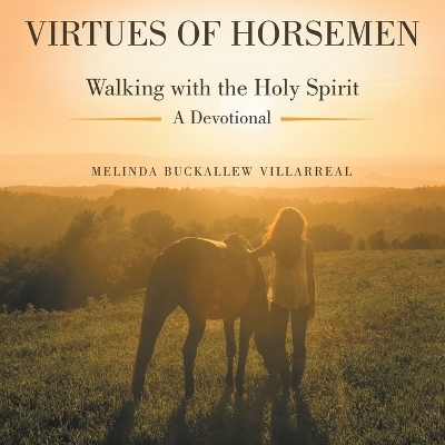 Virtues of Horsemen - Melinda Buckallew Villarreal