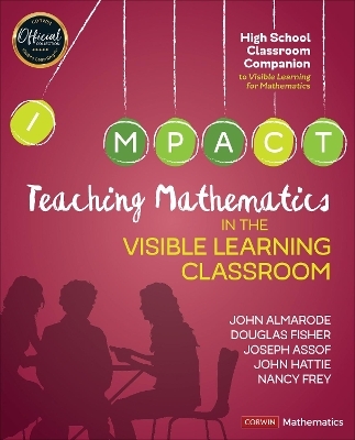 Teaching Mathematics in the Visible Learning Classroom, High School - John T. Almarode, Douglas Fisher, Joseph Assof, John Hattie, Nancy Frey