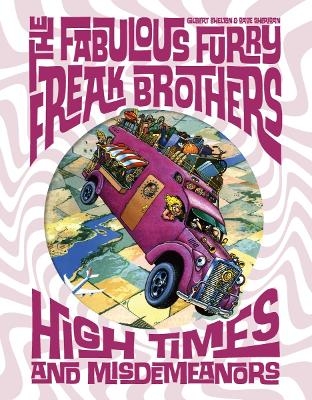 The Fabulous Furry Freak Brothers: High Times and Misdemeanors - Gilbert Shelton, Dave Sheridan