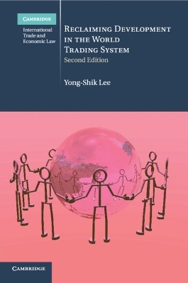 Reclaiming Development in the World Trading System - Yong-Shik Lee