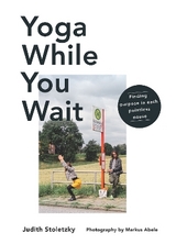 Yoga While You Wait - Judith Stoletzky