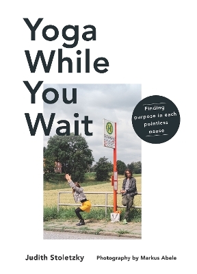 Yoga While You Wait - Judith Stoletzky