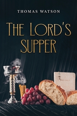 The Lord's Supper - Thomas Watson