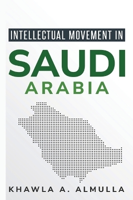 Intellectual Movement in Saudi Arabia - Khawla A Almulla
