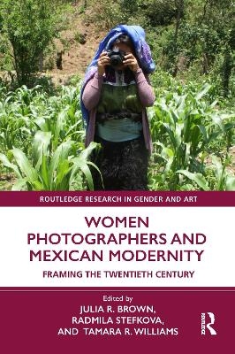 Women Photographers and Mexican Modernity - 