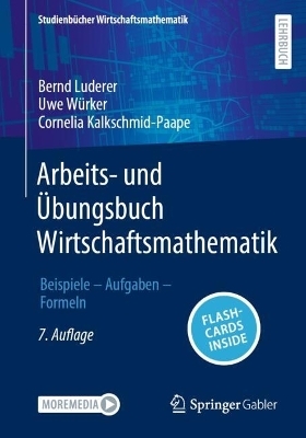 Arbeits- und Übungsbuch Wirtschaftsmathematik - Bernd Luderer; Uwe Würker; Cornelia Kalkschmid-Paape