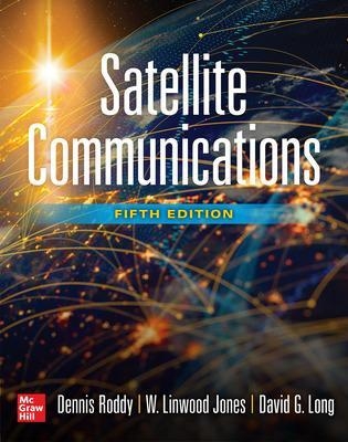 Satellite Communications, Fifth Edition - Dennis Roddy, W. Linwood Jones, Jones Linwood, David Long