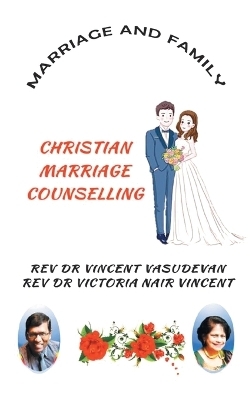 Marriage and Family - REV Dr Vincent Vasudevan, REV Dr Victoria Nair Vincent