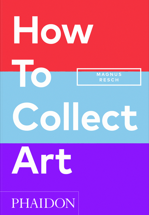 How to Collect Art - Magnus Resch