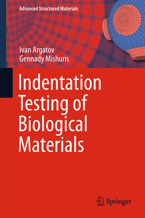 Indentation Testing of Biological Materials - Ivan Argatov, Gennady Mishuris